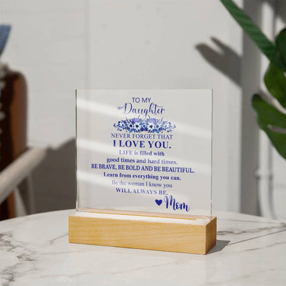 To My Daughter | Never Forget that I Love You | Acrylic Square Plaque
