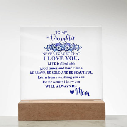 To My Daughter | Never Forget that I Love You | Acrylic Square Plaque