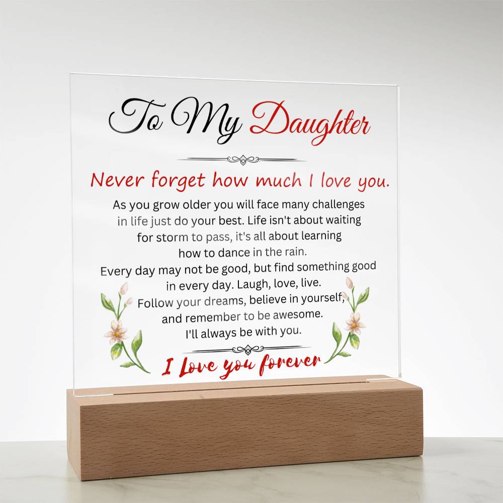 To My Daughter | Never Forget How Much That I Love You | Square Acrylic Plaque