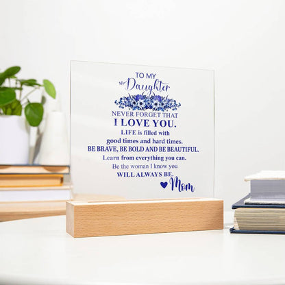 To My Daughter | Never Forget that I Love You | Acrylic Square Plaque