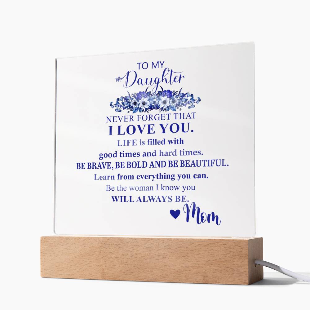 To My Daughter | Never Forget that I Love You | Acrylic Square Plaque