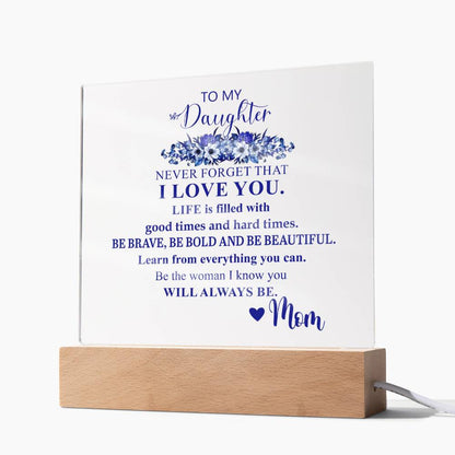 To My Daughter | Never Forget that I Love You | Acrylic Square Plaque
